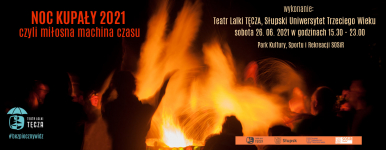 Plakat "Noc Kupały 2021 czyli miłosna machina czasu" treść w tekście słabo zarysowane postacie na tle dużego pomarańczowego płomienia